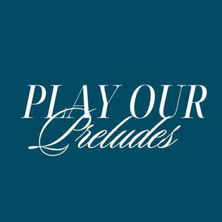 Play Our Preludes Play Our Preludes